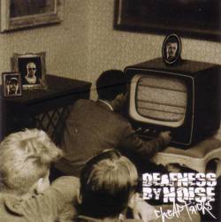Deafness By Noise : Cheap Tricks